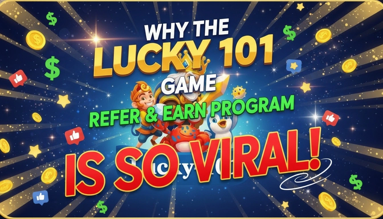 Why the Lucky 101 Game Refer & Earn Program is So Viral